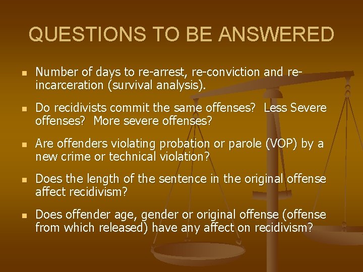 QUESTIONS TO BE ANSWERED n n n Number of days to re-arrest, re-conviction and
