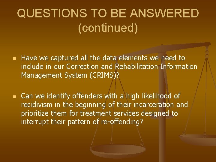 QUESTIONS TO BE ANSWERED (continued) n n Have we captured all the data elements