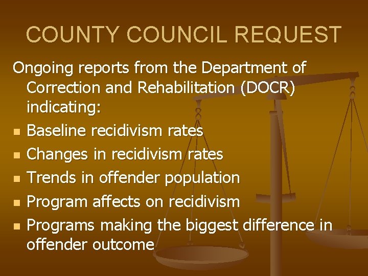 COUNTY COUNCIL REQUEST Ongoing reports from the Department of Correction and Rehabilitation (DOCR) indicating: COUNTY COUNCIL REQUEST Ongoing reports from the Department of Correction and Rehabilitation (DOCR) indicating: