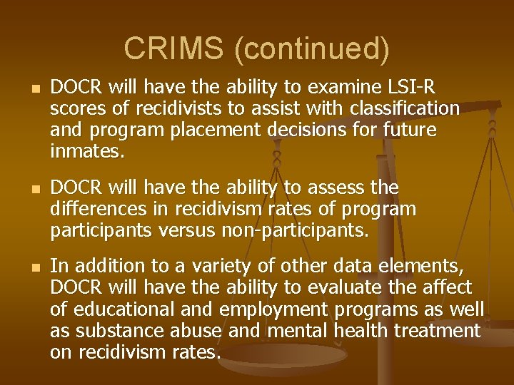 CRIMS (continued) n n n DOCR will have the ability to examine LSI-R scores