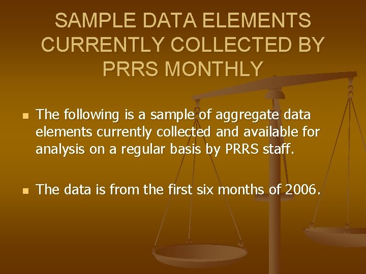 SAMPLE DATA ELEMENTS CURRENTLY COLLECTED BY PRRS MONTHLY n n The following is a