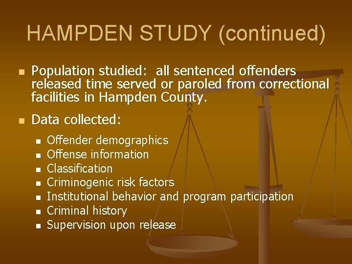 HAMPDEN STUDY (continued) n n Population studied: all sentenced offenders released time served or