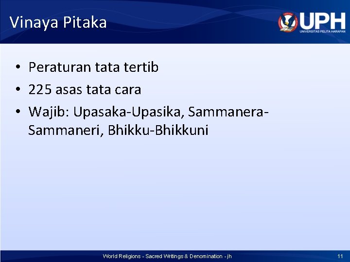 Vinaya Pitaka • Peraturan tata tertib • 225 asas tata cara • Wajib: Upasaka-Upasika, Vinaya Pitaka • Peraturan tata tertib • 225 asas tata cara • Wajib: Upasaka-Upasika,