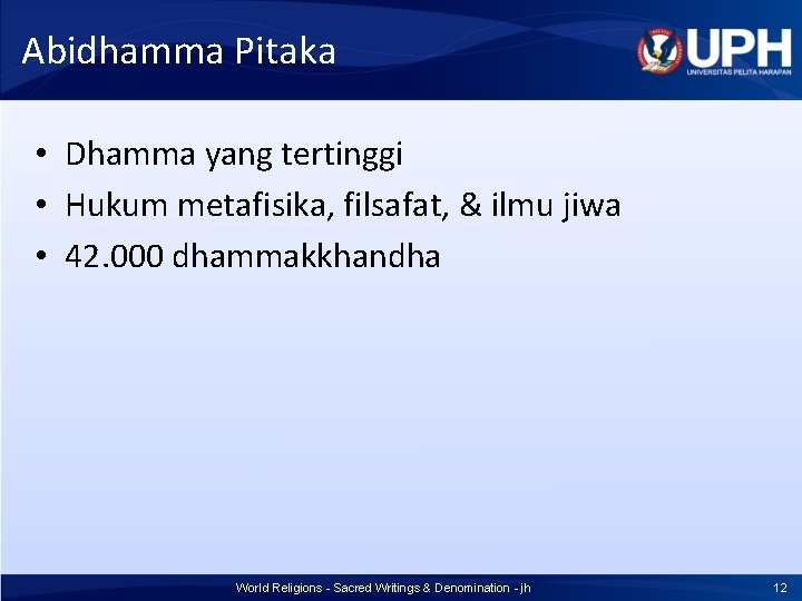 Abidhamma Pitaka • Dhamma yang tertinggi • Hukum metafisika, filsafat, & ilmu jiwa • Abidhamma Pitaka • Dhamma yang tertinggi • Hukum metafisika, filsafat, & ilmu jiwa •