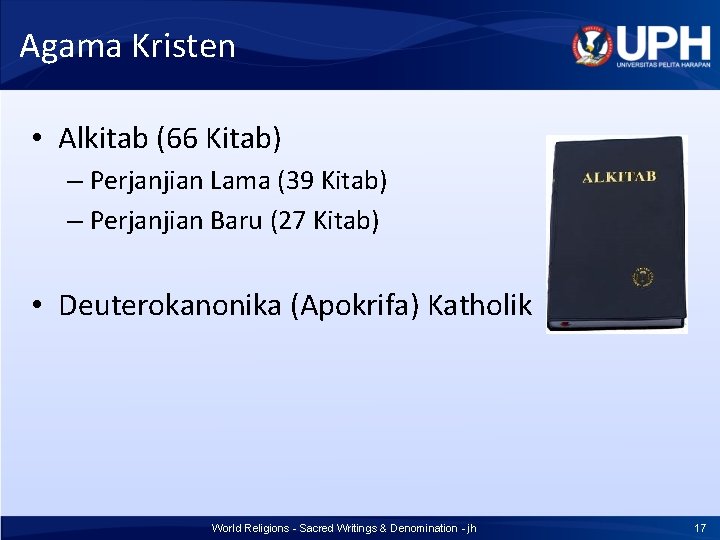 Agama Kristen • Alkitab (66 Kitab) – Perjanjian Lama (39 Kitab) – Perjanjian Baru Agama Kristen • Alkitab (66 Kitab) – Perjanjian Lama (39 Kitab) – Perjanjian Baru