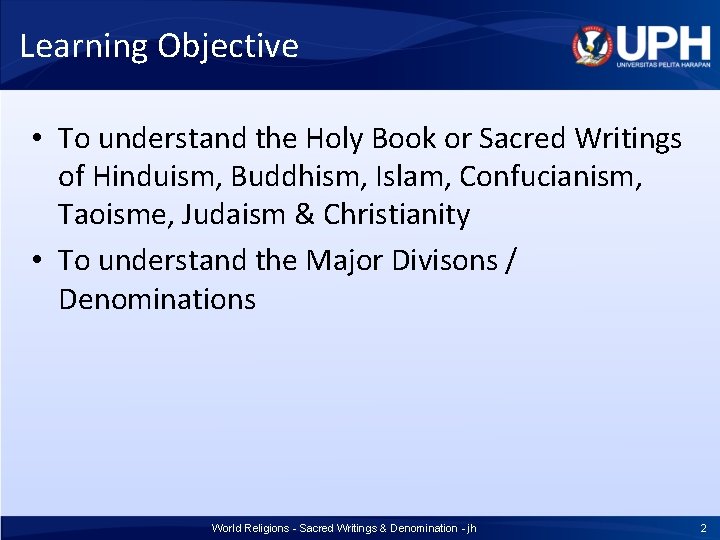 Learning Objective • To understand the Holy Book or Sacred Writings of Hinduism, Buddhism, Learning Objective • To understand the Holy Book or Sacred Writings of Hinduism, Buddhism,