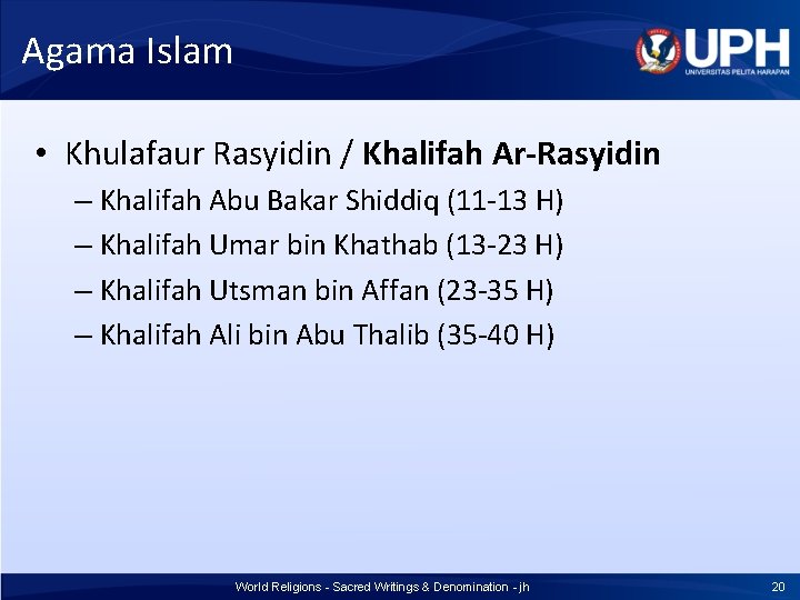 Agama Islam • Khulafaur Rasyidin / Khalifah Ar-Rasyidin – Khalifah Abu Bakar Shiddiq (11 Agama Islam • Khulafaur Rasyidin / Khalifah Ar-Rasyidin – Khalifah Abu Bakar Shiddiq (11