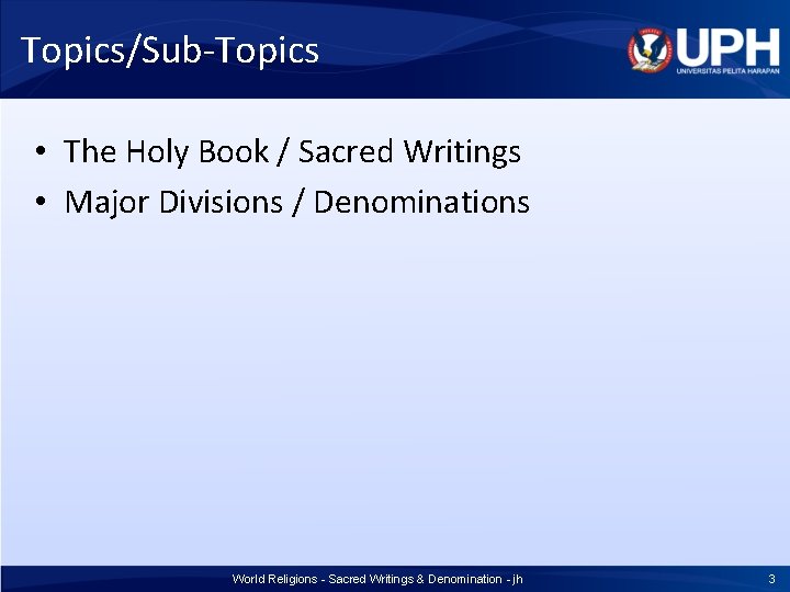 Topics/Sub-Topics • The Holy Book / Sacred Writings • Major Divisions / Denominations World Topics/Sub-Topics • The Holy Book / Sacred Writings • Major Divisions / Denominations World