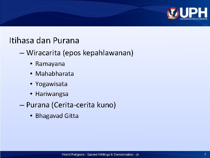 Itihasa dan Purana – Wiracarita (epos kepahlawanan) • • Ramayana Mahabharata Yogawisata Hariwangsa – Itihasa dan Purana – Wiracarita (epos kepahlawanan) • • Ramayana Mahabharata Yogawisata Hariwangsa –