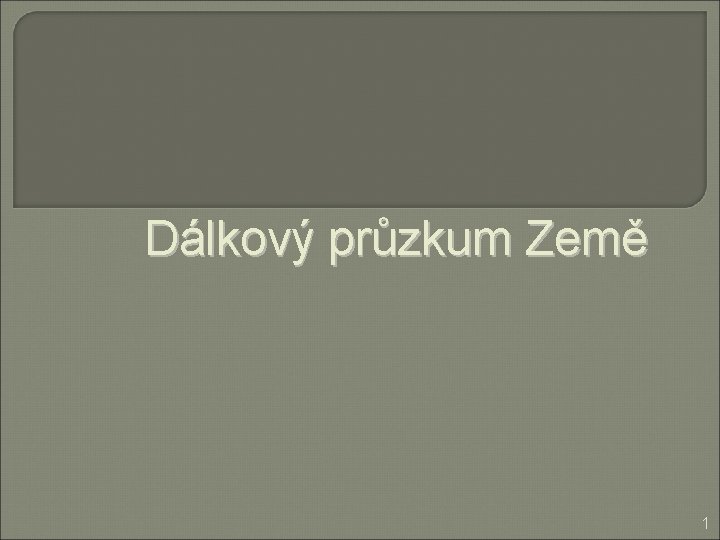Dálkový průzkum Země 1 