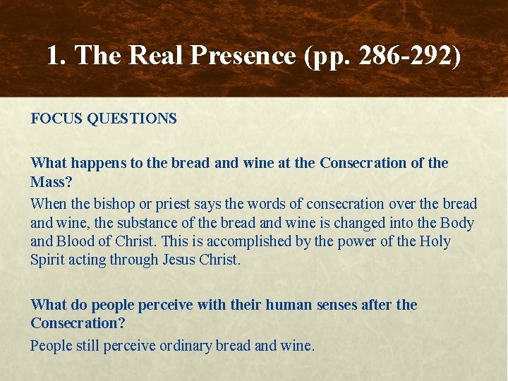 1. The Real Presence (pp. 286 -292) FOCUS QUESTIONS What happens to the bread