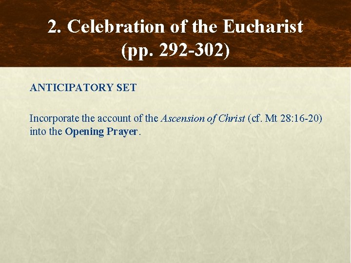 2. Celebration of the Eucharist (pp. 292 -302) ANTICIPATORY SET Incorporate the account of