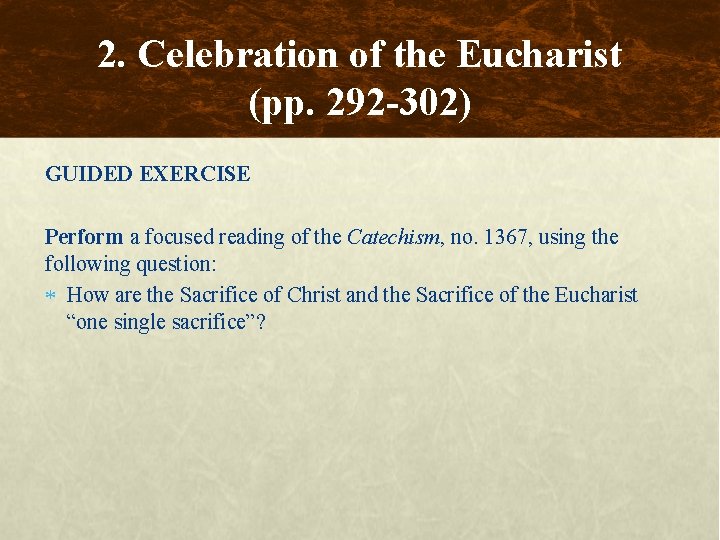 2. Celebration of the Eucharist (pp. 292 -302) GUIDED EXERCISE Perform a focused reading