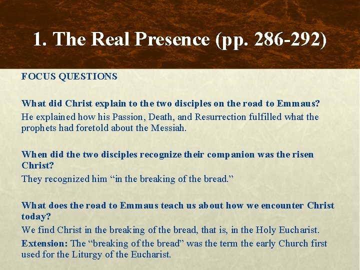 1. The Real Presence (pp. 286 -292) FOCUS QUESTIONS What did Christ explain to