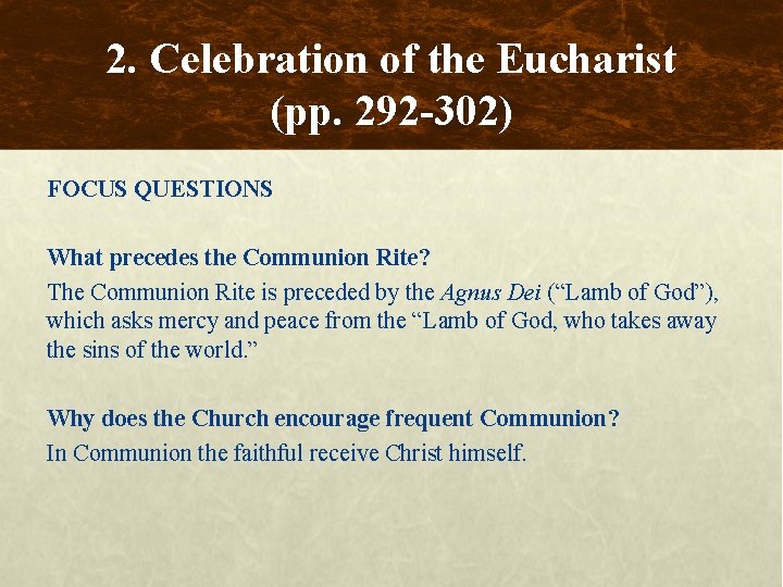 2. Celebration of the Eucharist (pp. 292 -302) FOCUS QUESTIONS What precedes the Communion