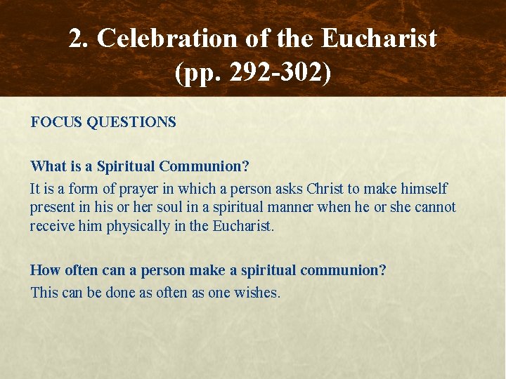 2. Celebration of the Eucharist (pp. 292 -302) FOCUS QUESTIONS What is a Spiritual
