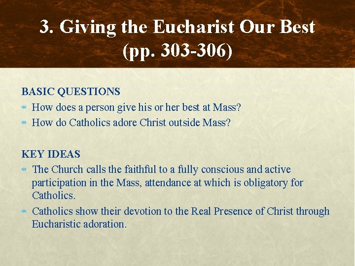 3. Giving the Eucharist Our Best (pp. 303 -306) BASIC QUESTIONS How does a