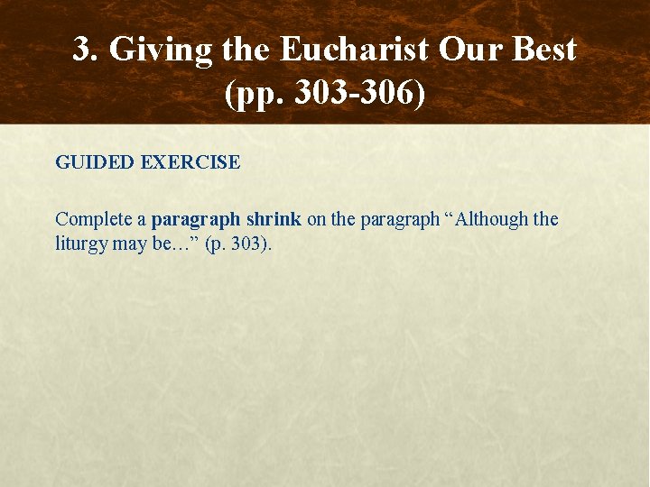 3. Giving the Eucharist Our Best (pp. 303 -306) GUIDED EXERCISE Complete a paragraph