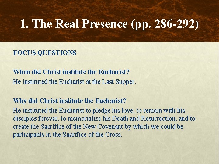 1. The Real Presence (pp. 286 -292) FOCUS QUESTIONS When did Christ institute the