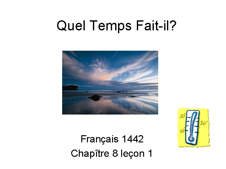 Quel Temps Fait-il? Français 1442 Chapître 8 leçon 1 