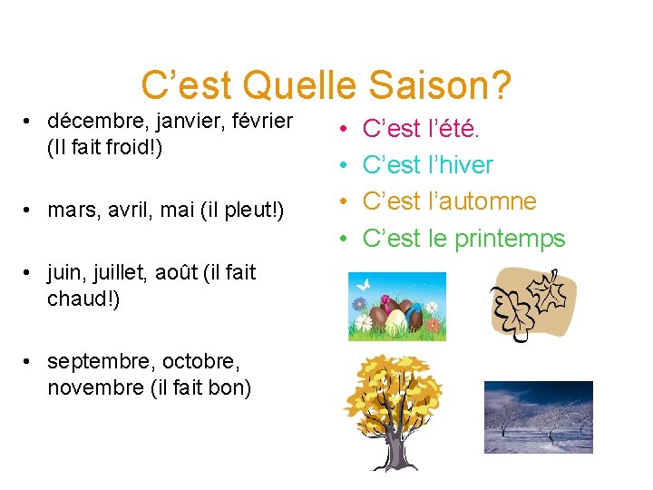 C’est Quelle Saison? • décembre, janvier, février (Il fait froid!) • mars, avril, mai