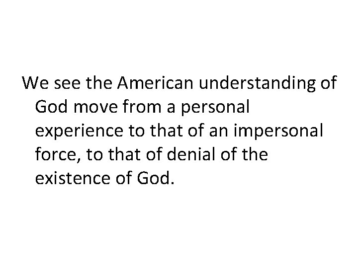 We see the American understanding of God move from a personal experience to that
