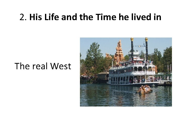 2. His Life and the Time he lived in The real West 