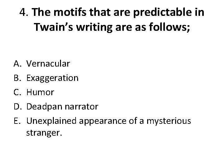 4. The motifs that are predictable in Twain’s writing are as follows; A. B.