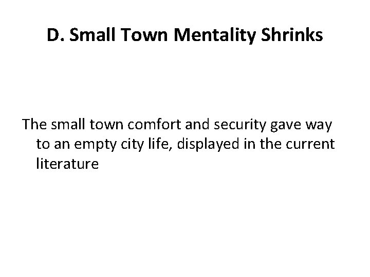 D. Small Town Mentality Shrinks The small town comfort and security gave way to