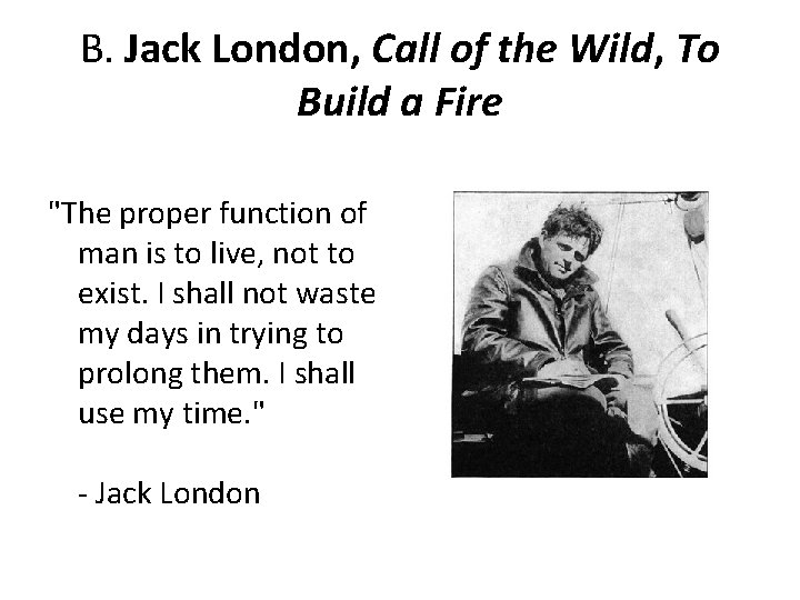 B. Jack London, Call of the Wild, To Build a Fire "The proper function