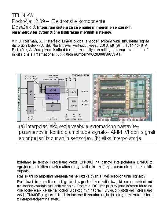 TEHNIKA Področje: 2. 09 – Elektronske komponente Dosežek 3: Integrirani sistem za zajemanje in TEHNIKA Področje: 2. 09 – Elektronske komponente Dosežek 3: Integrirani sistem za zajemanje in