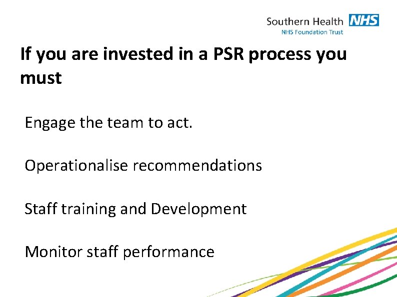 If you are invested in a PSR process you must Engage the team to