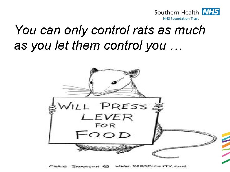 You can only control rats as much as you let them control you …