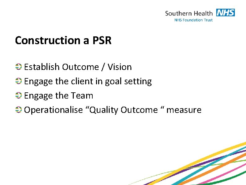 Construction a PSR Establish Outcome / Vision Engage the client in goal setting Engage