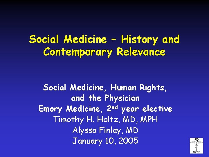 Social Medicine – History and Contemporary Relevance Social Medicine, Human Rights, and the Physician