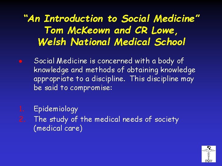 “An Introduction to Social Medicine” Tom Mc. Keown and CR Lowe, Welsh National Medical