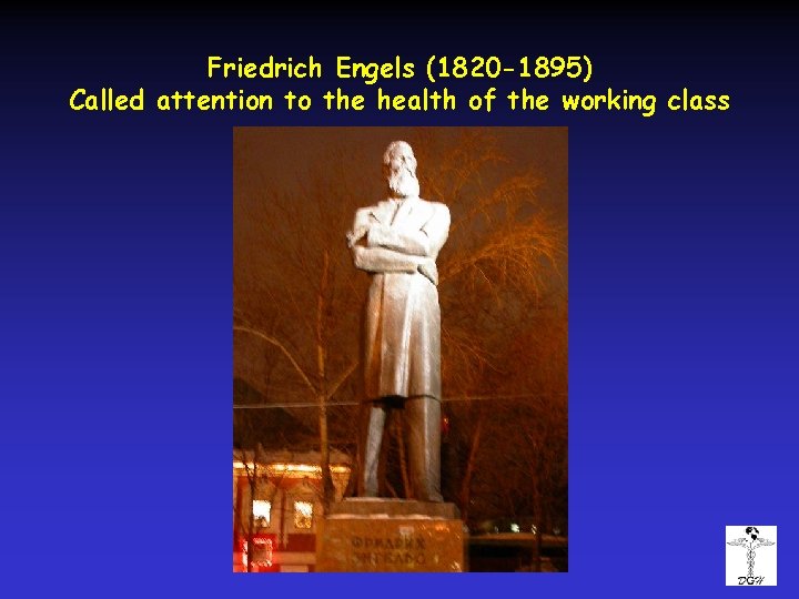 Friedrich Engels (1820 -1895) Called attention to the health of the working class 
