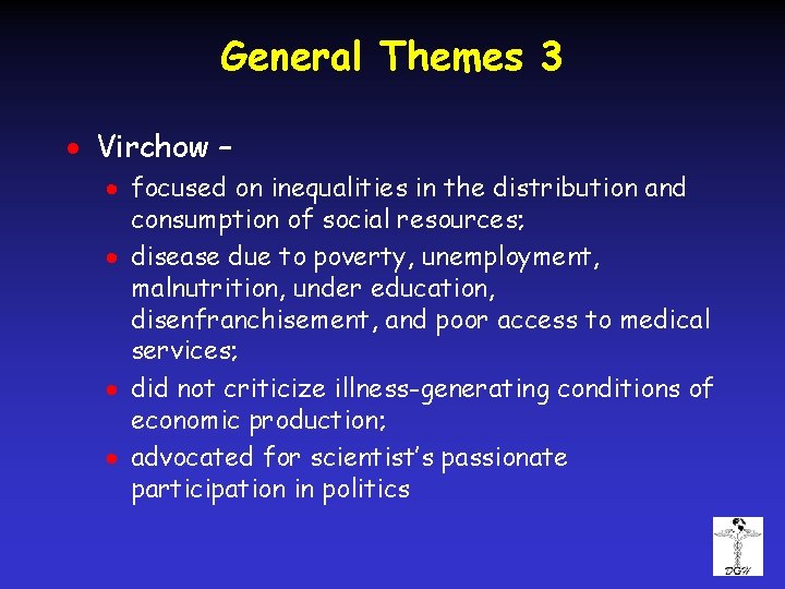 General Themes 3 · Virchow – · focused on inequalities in the distribution and