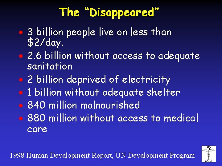 The “Disappeared” · 3 billion people live on less than $2/day. · 2. 6
