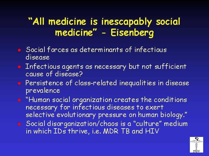“All medicine is inescapably social medicine” - Eisenberg · Social forces as determinants of