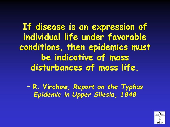 If disease is an expression of individual life under favorable conditions, then epidemics must