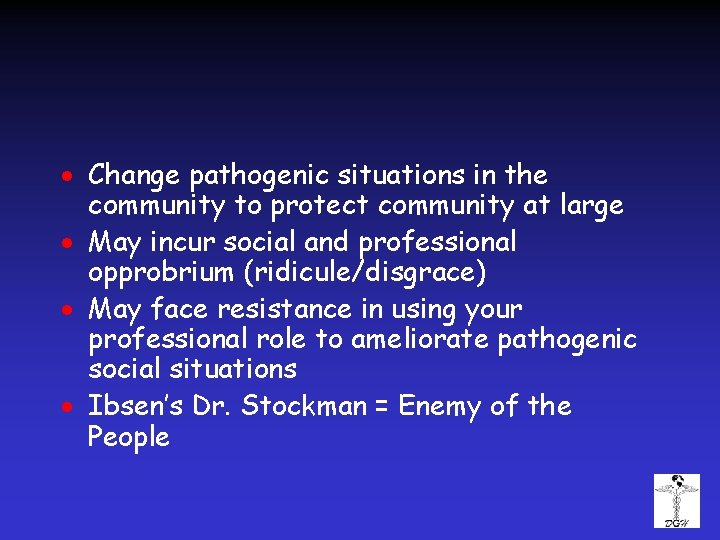 · Change pathogenic situations in the community to protect community at large · May