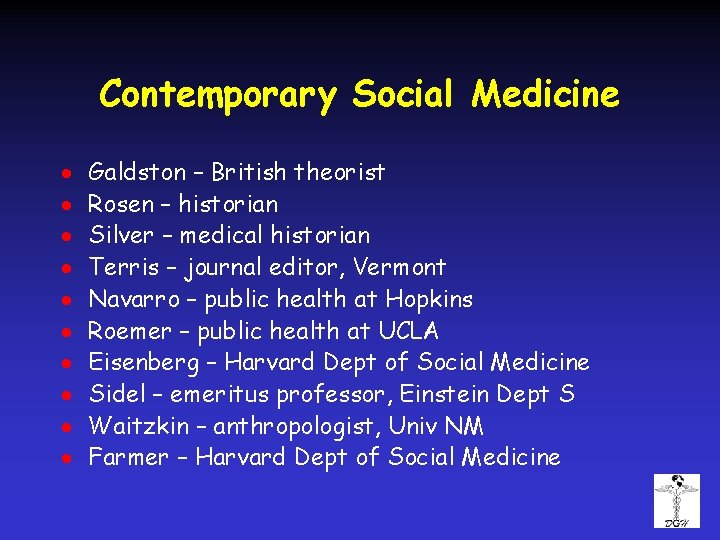 Contemporary Social Medicine · · · · · Galdston – British theorist Rosen –