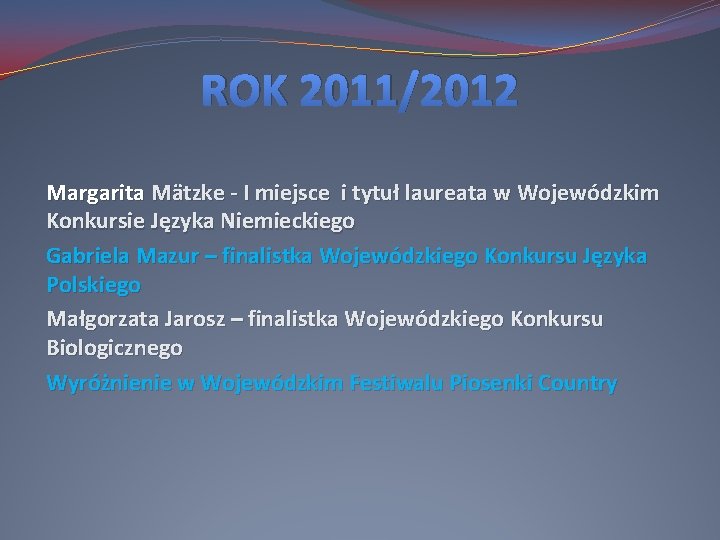 ROK 2011/2012 Margarita Mätzke - I miejsce i tytuł laureata w Wojewódzkim Konkursie Języka