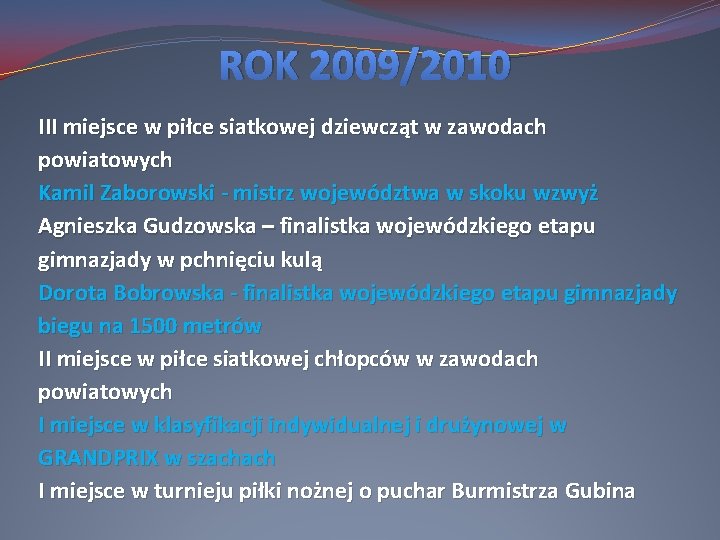 ROK 2009/2010 III miejsce w piłce siatkowej dziewcząt w zawodach powiatowych Kamil Zaborowski -