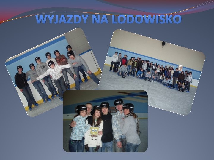 WYJAZDY NA LODOWISKO 