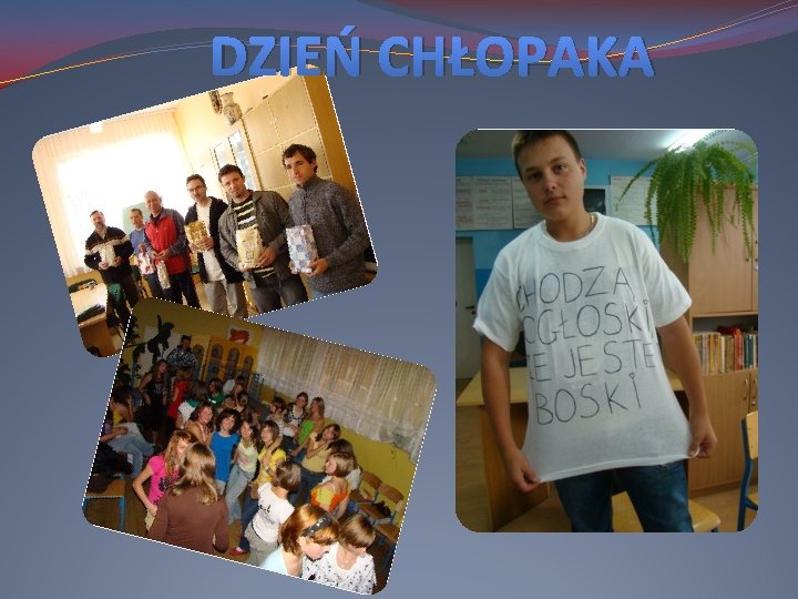 DZIEŃ CHŁOPAKA DZIEŃ CHŁOPAKA