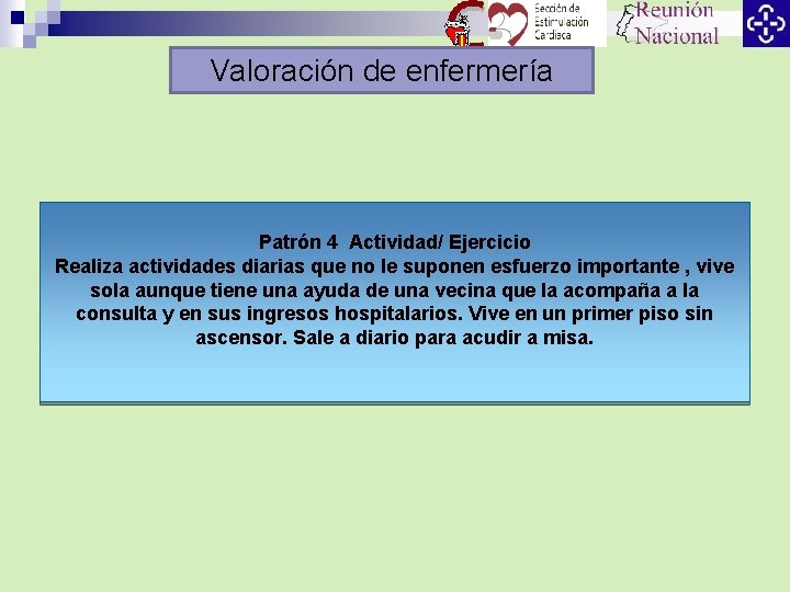 Valoración de enfermería Patrón 4 Actividad/ Ejercicio Realiza actividades diarias que no le suponen