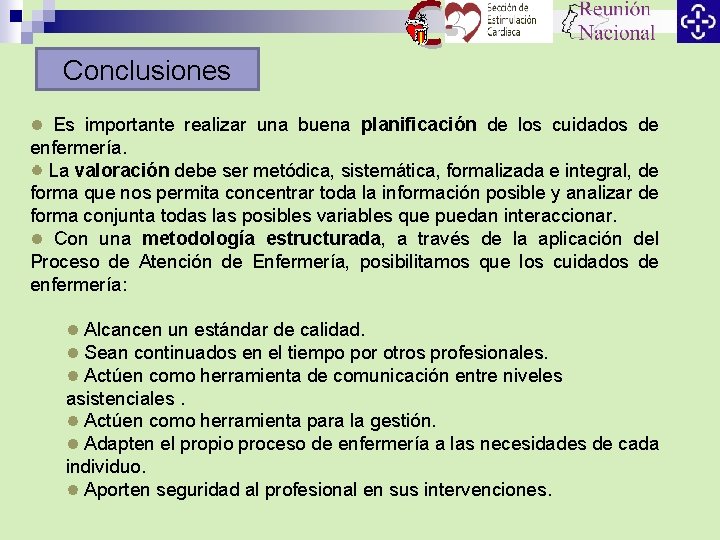 Conclusiones Es importante realizar una buena planificación de los cuidados de enfermería. La valoración