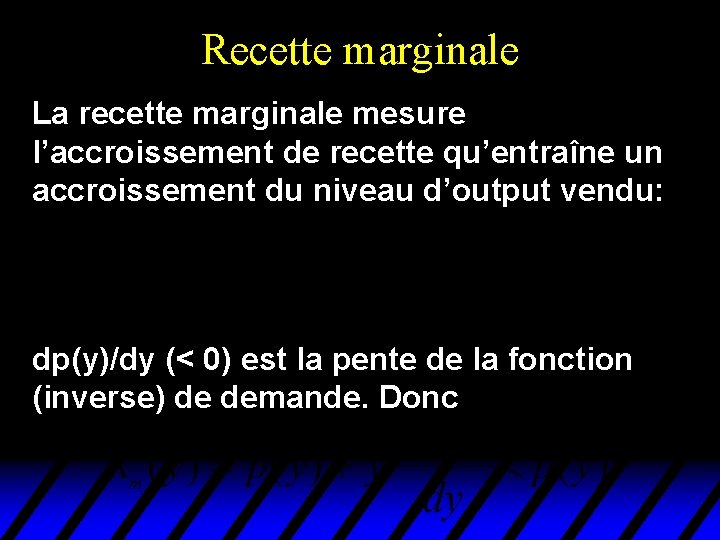 Recette marginale La recette marginale mesure l’accroissement de recette qu’entraîne un accroissement du niveau